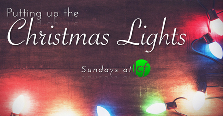 quot putting up the lights quot sundays this christmas quot putting up the lights quot sundays this christmas
